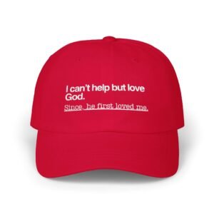Christian Faith Dad Caps – “I Can’t Help But Love God” Embroidered Baseball Hat, Unique Faith Hat, Gift Ideas for Men