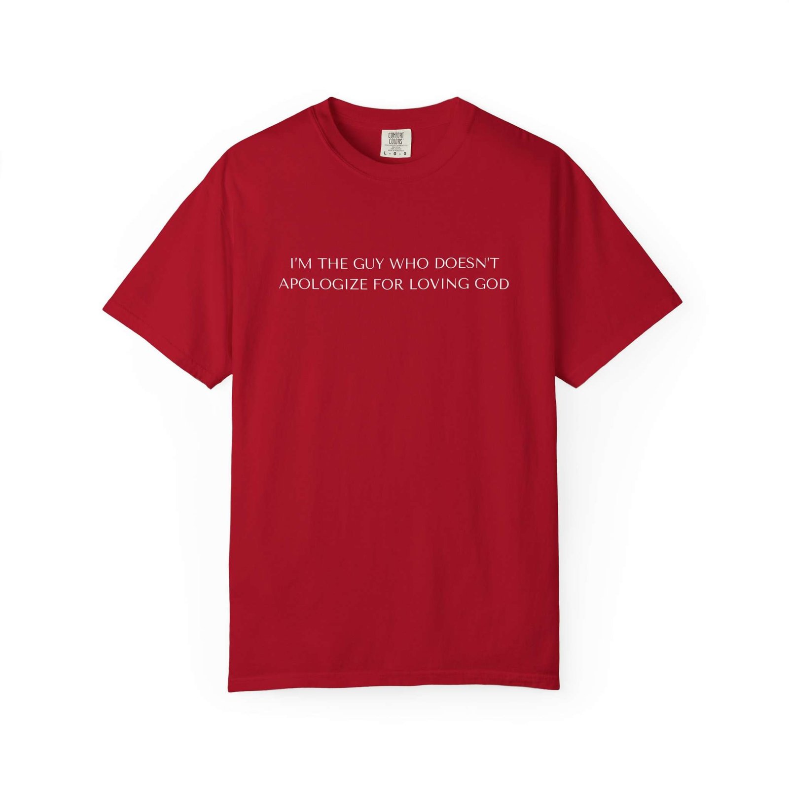 Cool Religious T-Shirts For Men, Religious Statement T-Shirt High Quality Christian Tees — “I'm The Guy Who Doesn't Apologize For Loving God” - Image 10