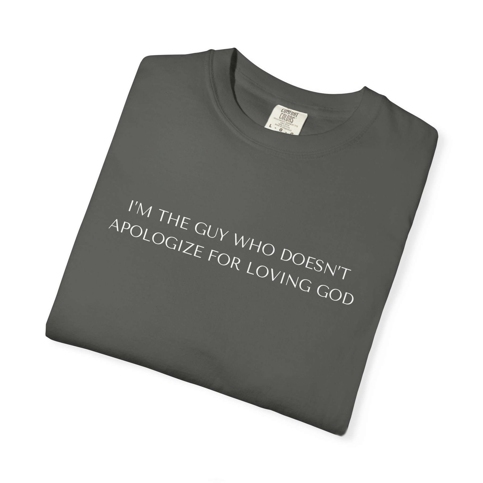 Cool Religious T-Shirts For Men, Religious Statement T-Shirt High Quality Christian Tees — “I'm The Guy Who Doesn't Apologize For Loving God” - Image 3