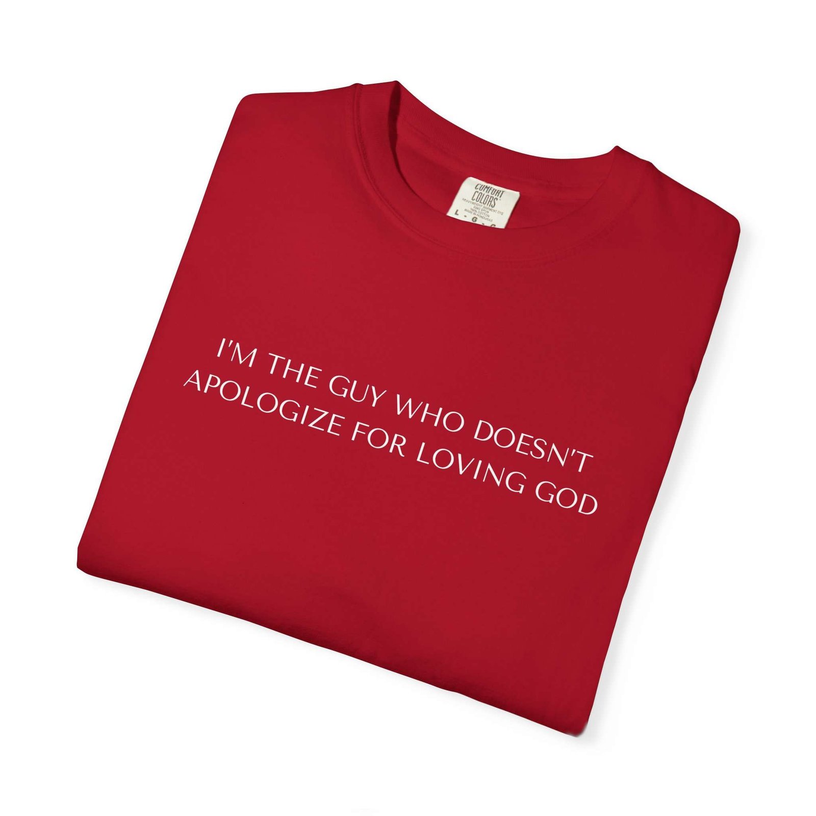 Cool Religious T-Shirts For Men, Religious Statement T-Shirt High Quality Christian Tees — “I'm The Guy Who Doesn't Apologize For Loving God” - Image 9