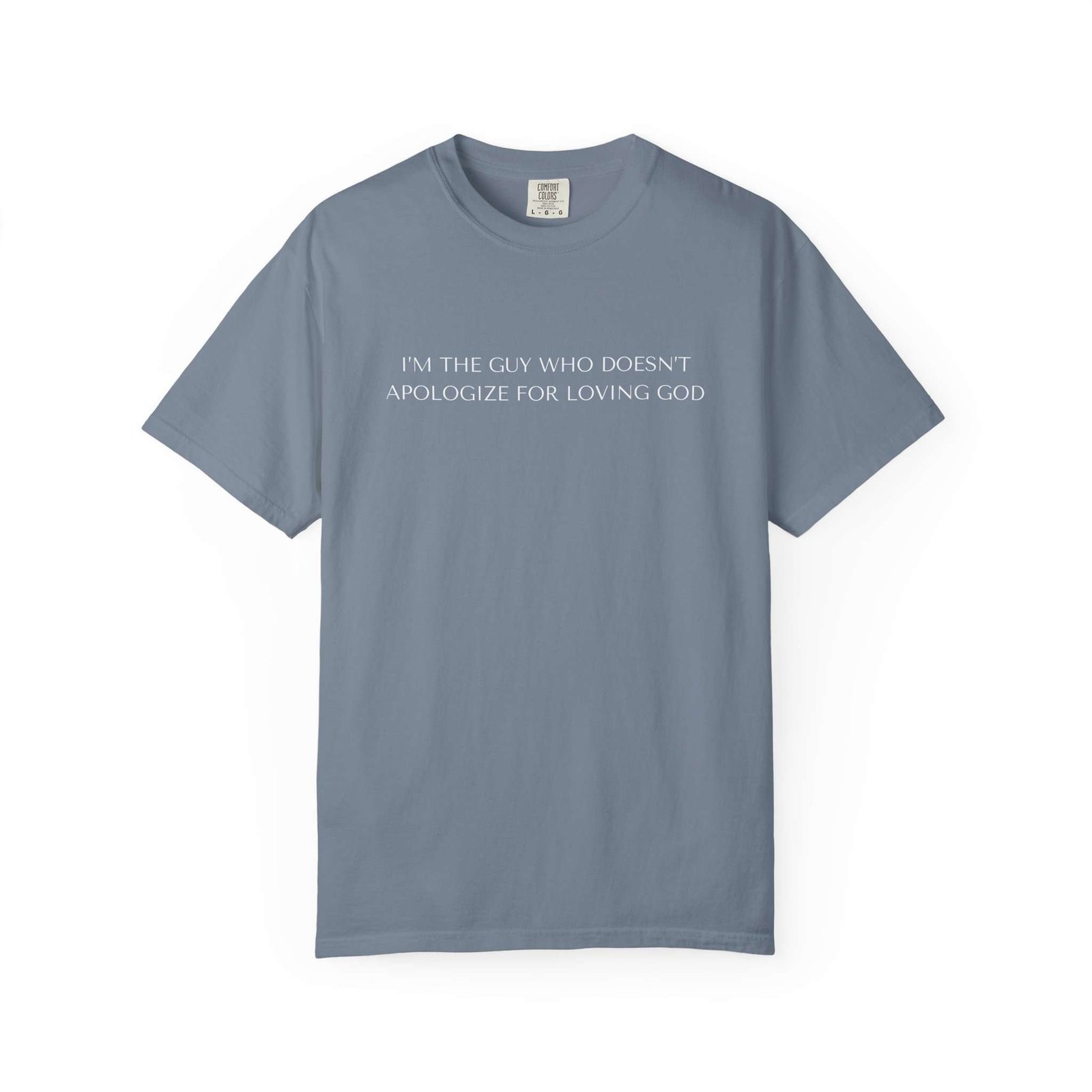 Cool Religious T-Shirts For Men, Religious Statement T-Shirt High Quality Christian Tees — “I'm The Guy Who Doesn't Apologize For Loving God” - Image 6