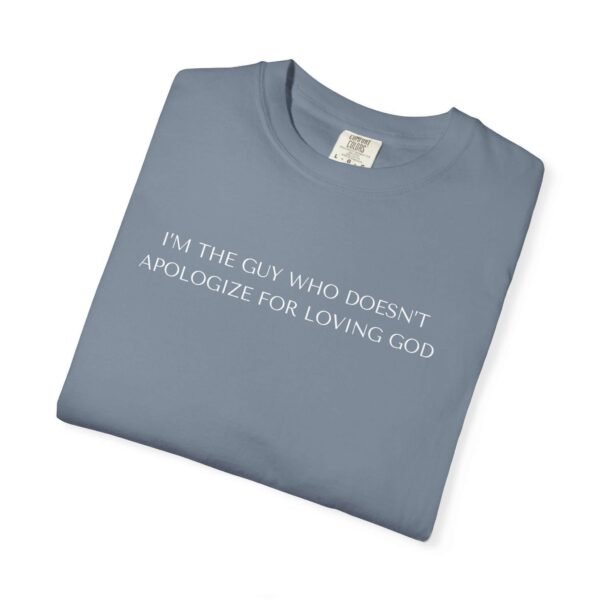 Cool Religious T-Shirts For Men, Religious Statement T-Shirt High Quality Christian Tees — “I'm The Guy Who Doesn't Apologize For Loving God”