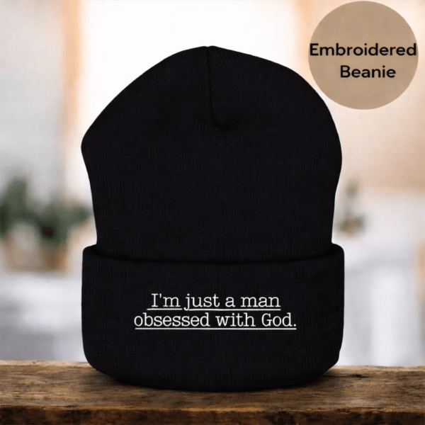 Embroidered Religious Beanie for Men – “I’m Just a Man Obsessed With God” Christian Winter Hat, Faith Apparel