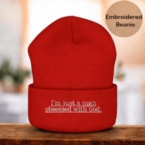 Embroidered Religious Beanie for Men – “I’m Just a Man Obsessed With God” Christian Winter Hat, Faith Apparel