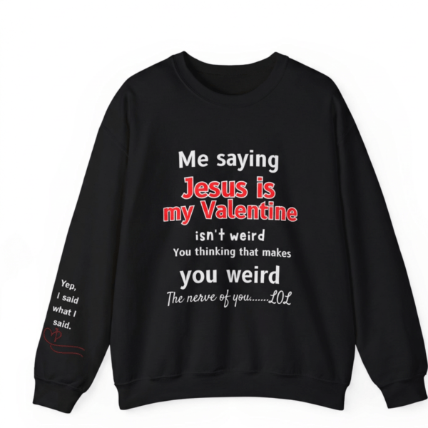 Jesus Is My Valentine Shirt, Christian Hooded Crewneck Sweatshirt — Faith-Based Valentine’s Day Design