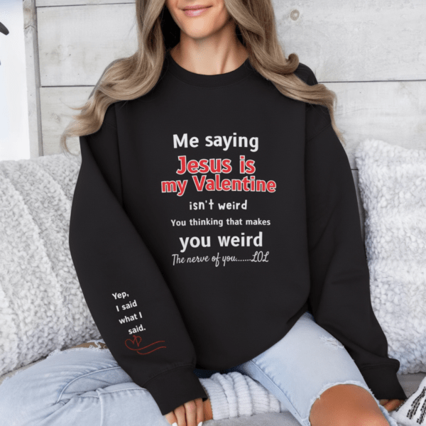Jesus Is My Valentine Shirt, Christian Hooded Crewneck Sweatshirt — Faith-Based Valentine’s Day Design